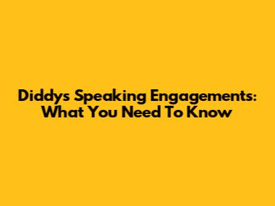 Diddy's Speaking Engagements: What You Need To Know