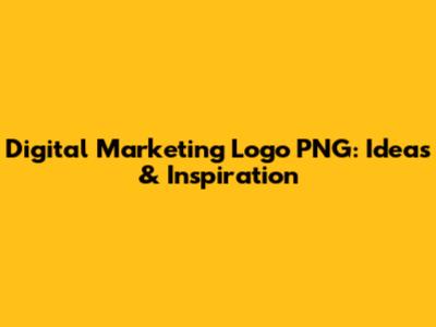 Digital Marketing Logo PNG: Ideas & Inspiration