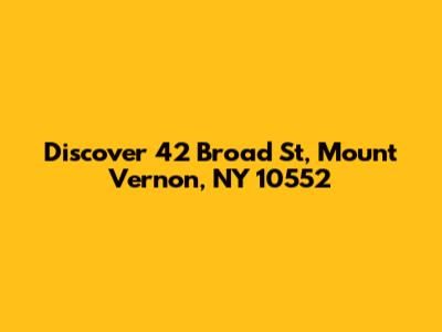 Discover 42 Broad St, Mount Vernon, NY 10552