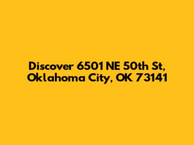 Discover 6501 NE 50th St, Oklahoma City, OK 73141