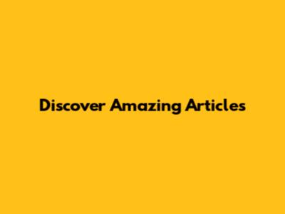 Discover Amazing Articles