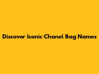 Discover Iconic Chanel Bag Names