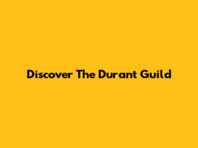 Discover The Durant Guild