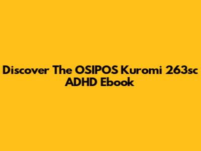 Discover The OSIPOS Kuromi 263sc ADHD Ebook