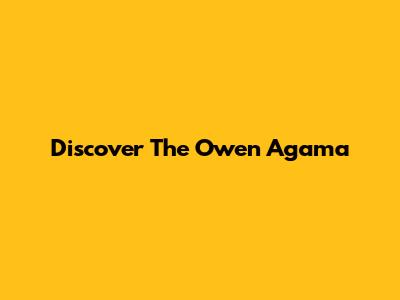Discover The Owen Agama