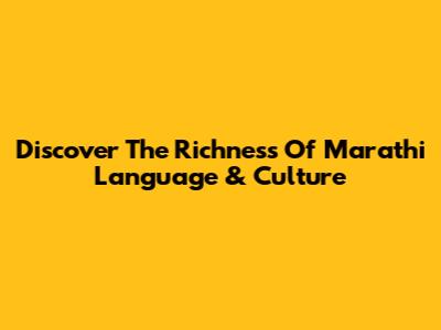 Discover The Richness Of Marathi Language & Culture