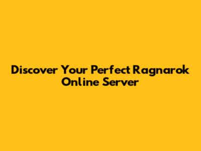 Discover Your Perfect Ragnarok Online Server