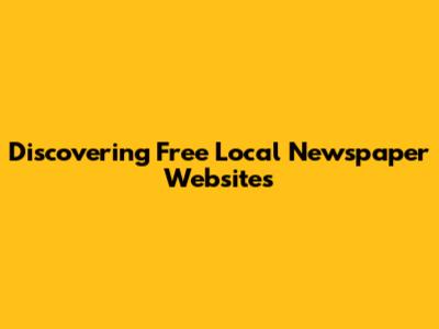 Discovering Free Local Newspaper Websites