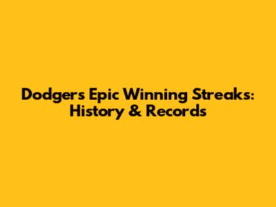 Dodgers' Epic Winning Streaks: History & Records