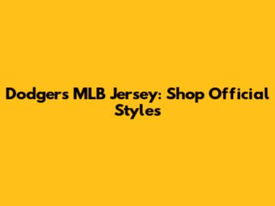 Dodgers MLB Jersey: Shop Official Styles