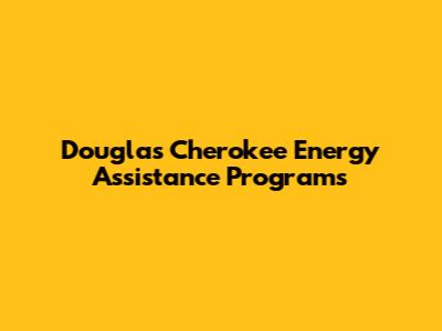 Douglas Cherokee Energy Assistance Programs