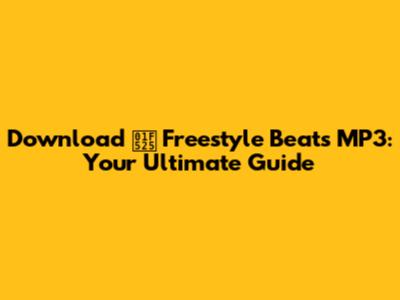 Download 🔥 Freestyle Beats MP3: Your Ultimate Guide