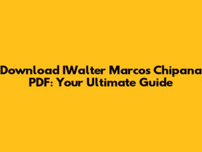 Download IWalter Marcos Chipana PDF: Your Ultimate Guide