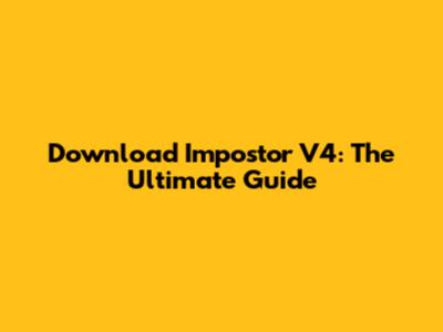Download Impostor V4: The Ultimate Guide