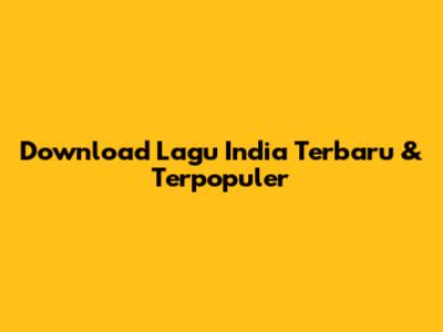Download Lagu India Terbaru & Terpopuler