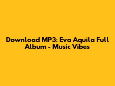 Download MP3: Eva Aquila Full Album - Music Vibes