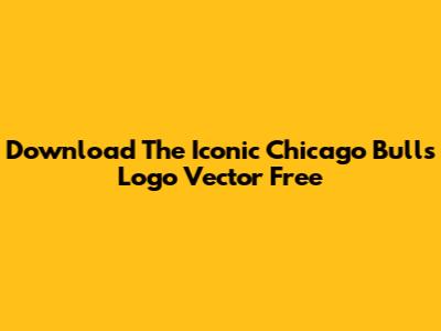 Download The Iconic Chicago Bulls Logo Vector Free