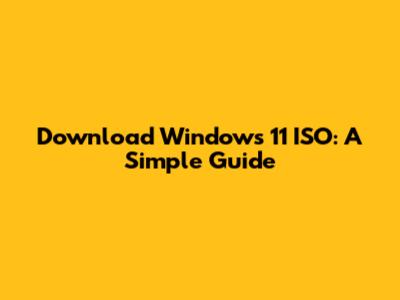 Download Windows 11 ISO: A Simple Guide