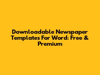 Downloadable Newspaper Templates For Word: Free & Premium