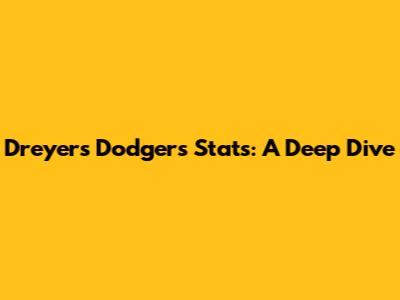 Dreyer's Dodgers Stats: A Deep Dive