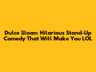 Dulce Sloan: Hilarious Stand-Up Comedy That Will Make You LOL