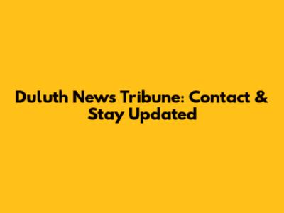 Duluth News Tribune: Contact & Stay Updated