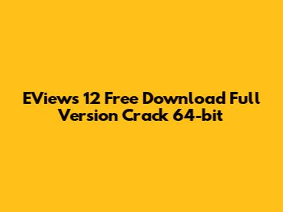 EViews 12 Free Download Full Version Crack 64-bit
