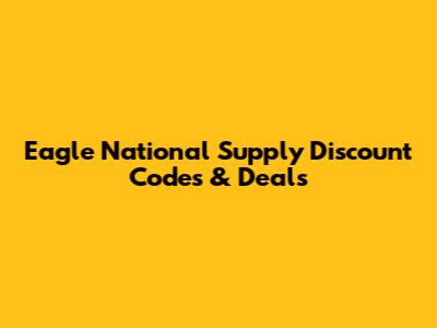Eagle National Supply Discount Codes & Deals