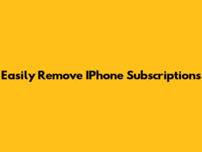 Easily Remove IPhone Subscriptions