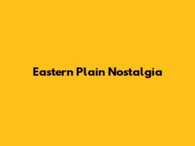 Eastern Plain Nostalgia