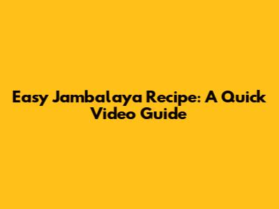 Easy Jambalaya Recipe: A Quick Video Guide