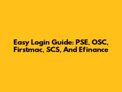 Easy Login Guide: PSE, OSC, Firstmac, SCS, And Efinance