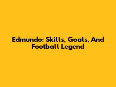 Edmundo: Skills, Goals, And Football Legend