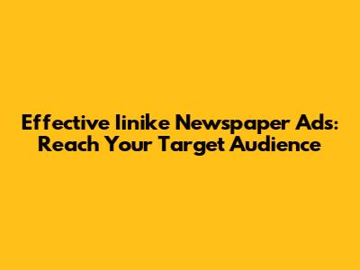 Effective Iinike Newspaper Ads: Reach Your Target Audience