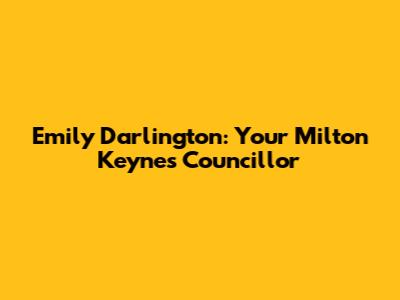 Emily Darlington: Your Milton Keynes Councillor