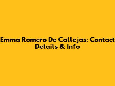 Emma Romero De Callejas: Contact Details & Info