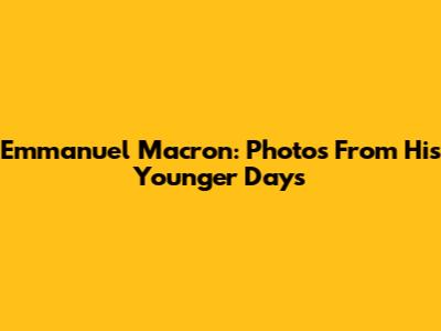Emmanuel Macron: Photos From His Younger Days