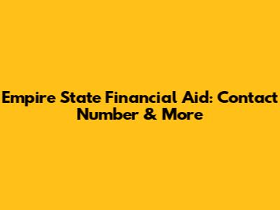Empire State Financial Aid: Contact Number & More