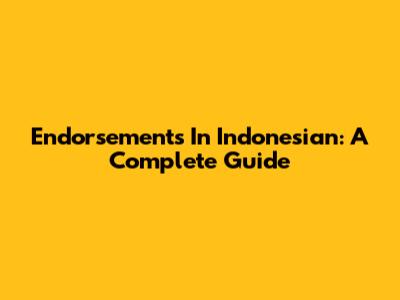 Endorsements In Indonesian: A Complete Guide