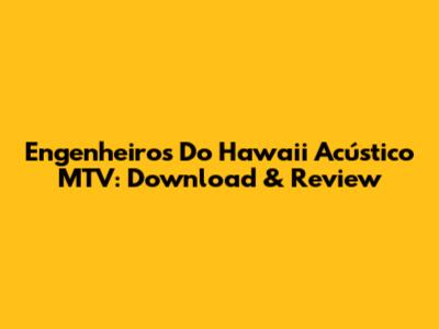 Engenheiros Do Hawaii Acústico MTV: Download & Review