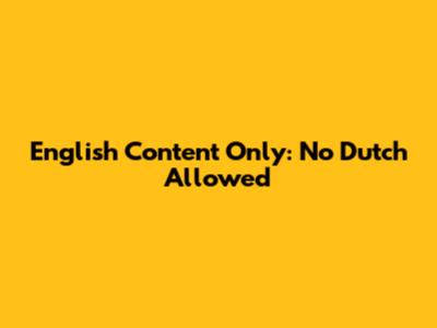 English Content Only: No Dutch Allowed