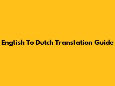 English To Dutch Translation Guide