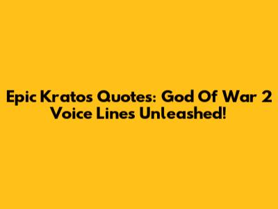 Epic Kratos Quotes: God Of War 2 Voice Lines Unleashed!