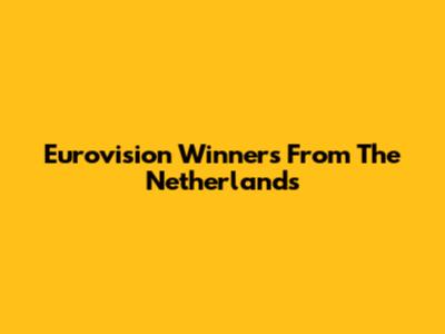 Eurovision Winners From The Netherlands