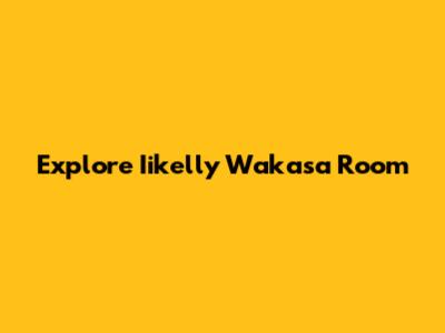 Explore Iikelly Wakasa Room