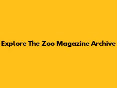 Explore The Zoo Magazine Archive
