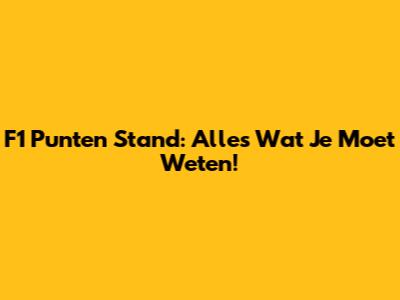 F1 Punten Stand: Alles Wat Je Moet Weten!