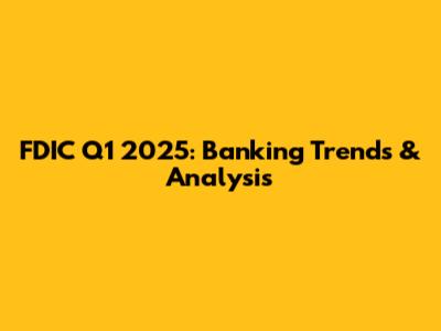FDIC Q1 2025: Banking Trends & Analysis