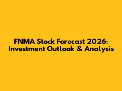 FNMA Stock Forecast 2026: Investment Outlook & Analysis