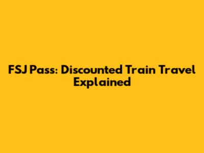 FSJ Pass: Discounted Train Travel Explained